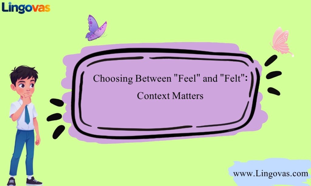 Choosing Between Feel and Felt Context Matters