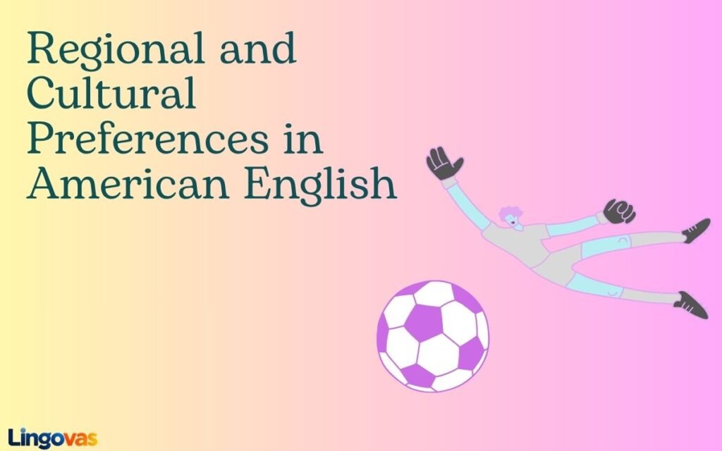 Regional and Cultural Preferences in American English
