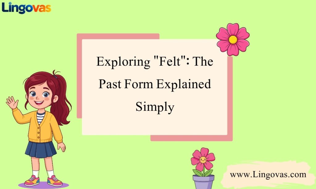 Exploring Felt The Past Form Explained Simply