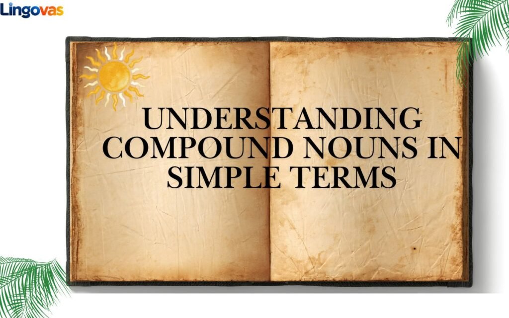 Understanding Compound Nouns in Simple Terms