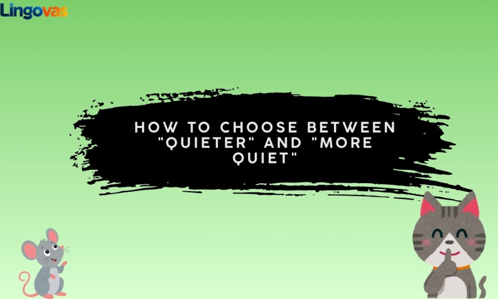How to Choose Between Quieter and More Quiet