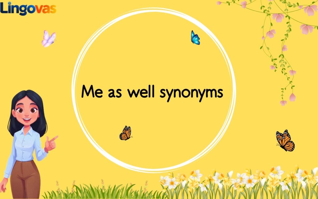 Me as well synonyms
