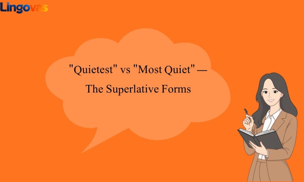 Quietest vs Most Quiet — The Superlative Forms