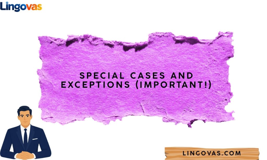 Special Cases and Exceptions (Important!)