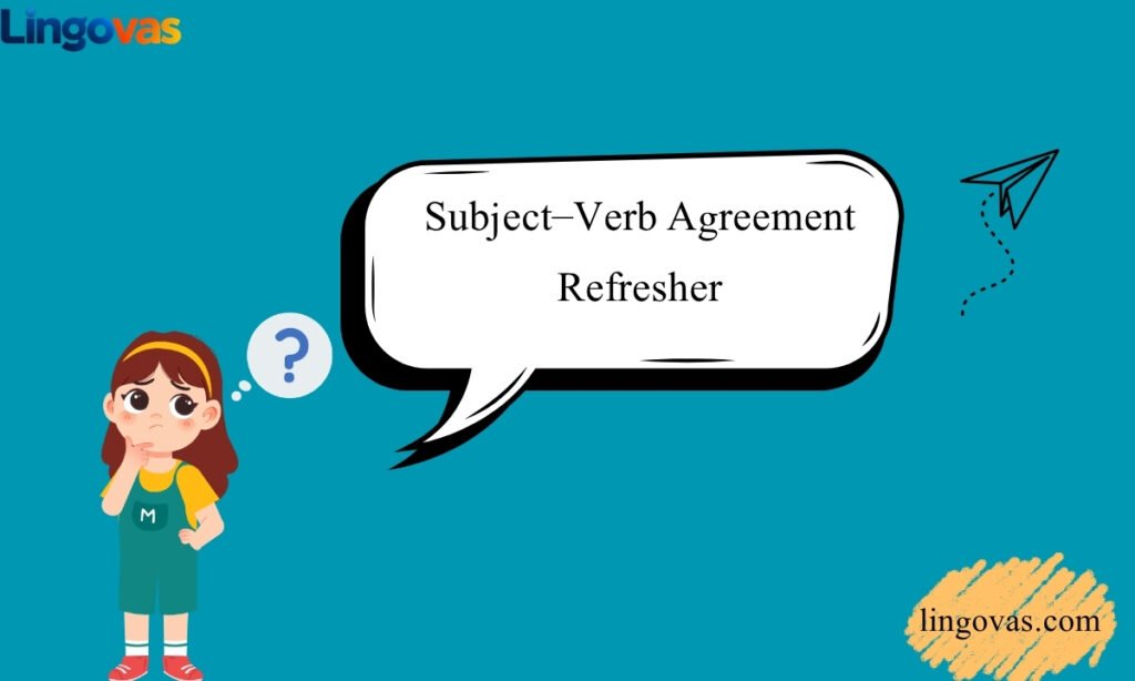 Subject–Verb Agreement Refresher