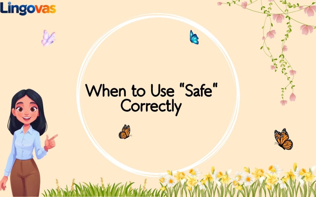 When to Use Safe Correctly
