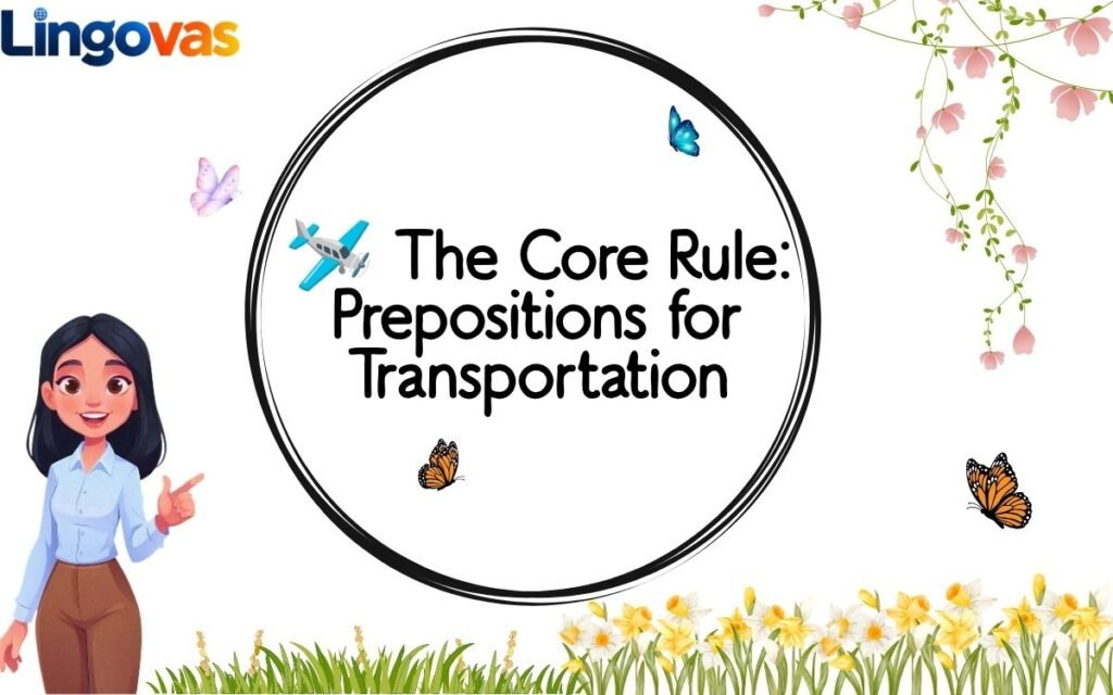 The Core Rule: Prepositions for Transportation
