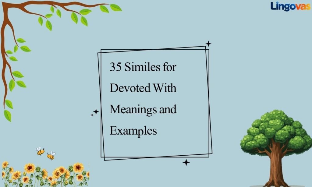 35 Similes for Devoted With Meanings and Examples