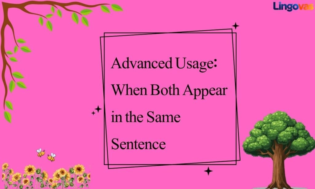 Advanced Usage When Both Appear in the Same Sentence