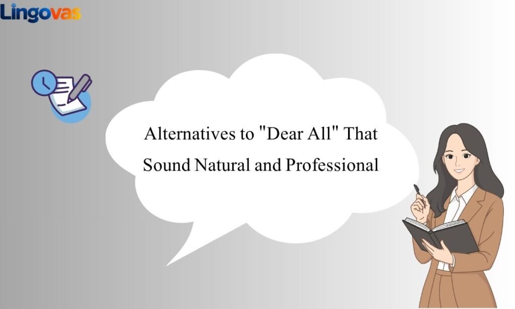 Alternatives to Dear All That Sound Natural and Professional