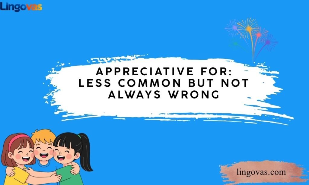 Appreciative for Less Common but Not Always Wrong