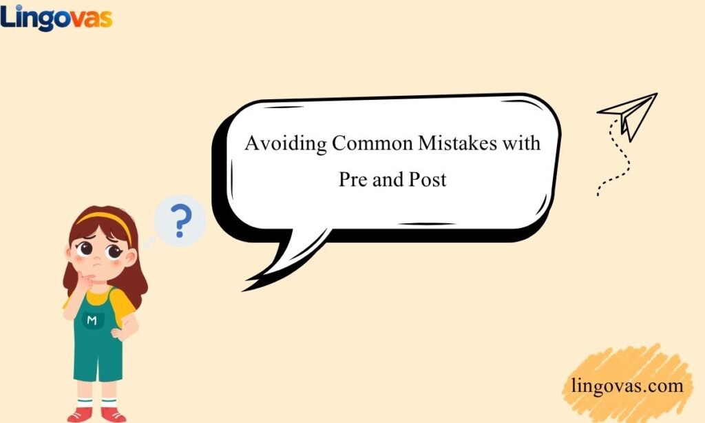 Avoiding Common Mistakes with Pre and Post