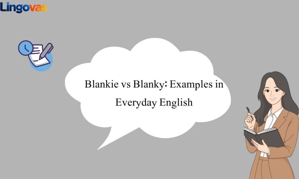 Blankie vs Blanky Examples in Everyday English