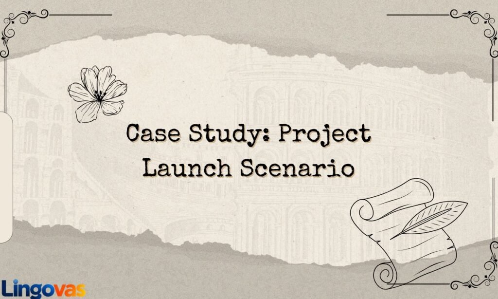 Case Study Project Launch Scenario