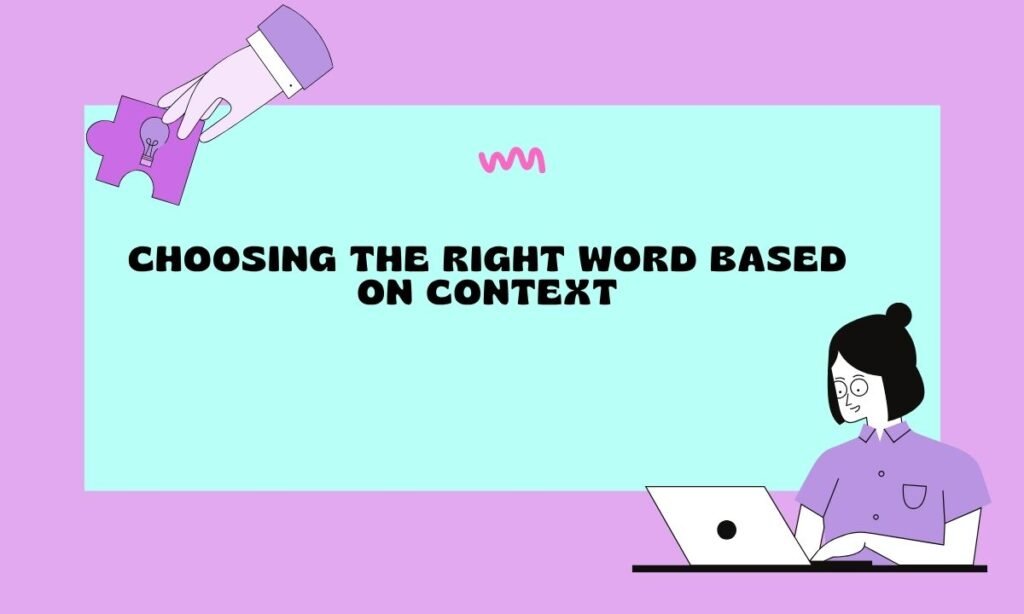 Choosing the Right Word Based on Context