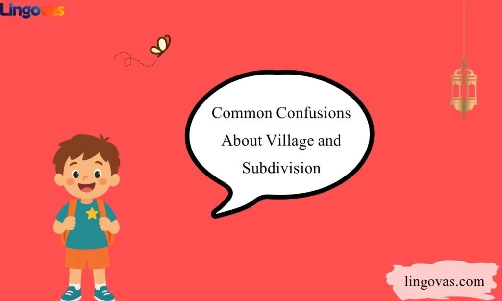 Common Confusions About Village and Subdivision