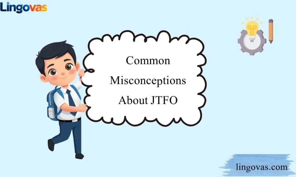 Common Misconceptions About JTFO