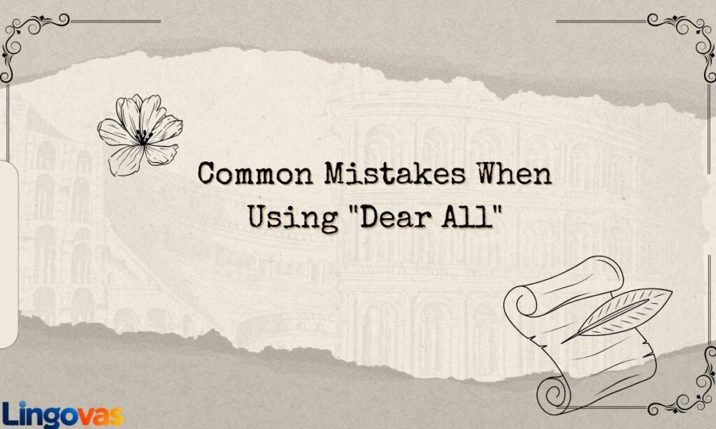 Common Mistakes When Using Dear All