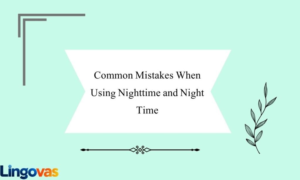 Common Mistakes When Using Nighttime and Night Time