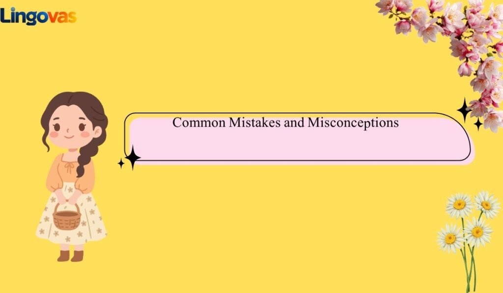 Common Mistakes and Misconceptions