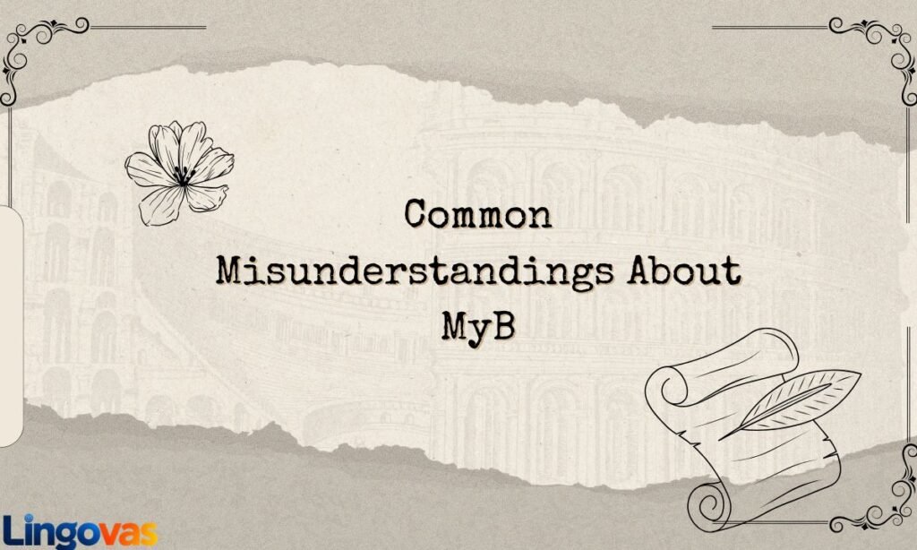 Common Misunderstandings About MyB