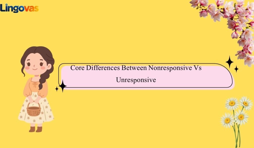 Core Differences Between Nonresponsive Vs Unresponsive