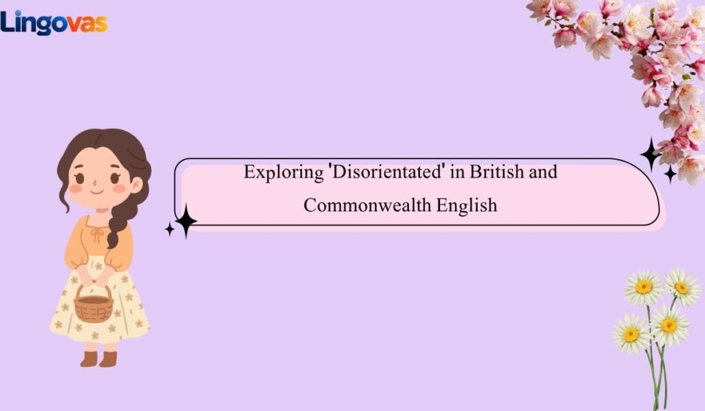 Exploring 'Disorientated' in British and Commonwealth English
