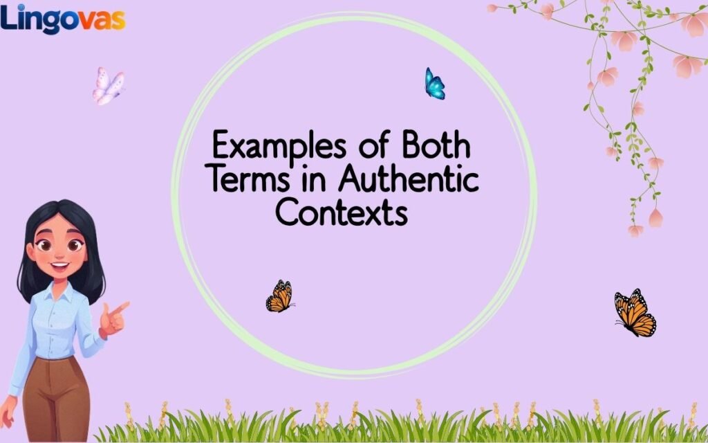 Examples of Both Terms in Authentic Contexts