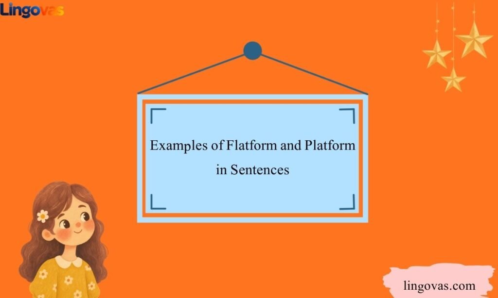 Examples of Flatform and Platform in Sentences