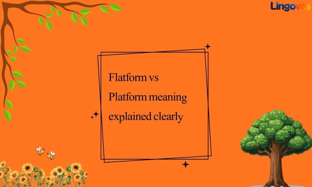Flatform vs Platform meaning explained clearly