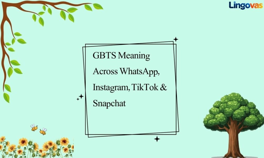 GBTS Meaning Across WhatsApp, Instagram, TikTok & Snapchat