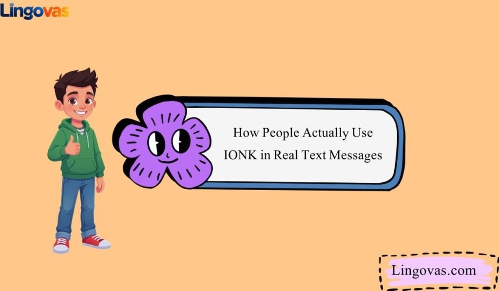 How People Actually Use IONK in Real Text Messages