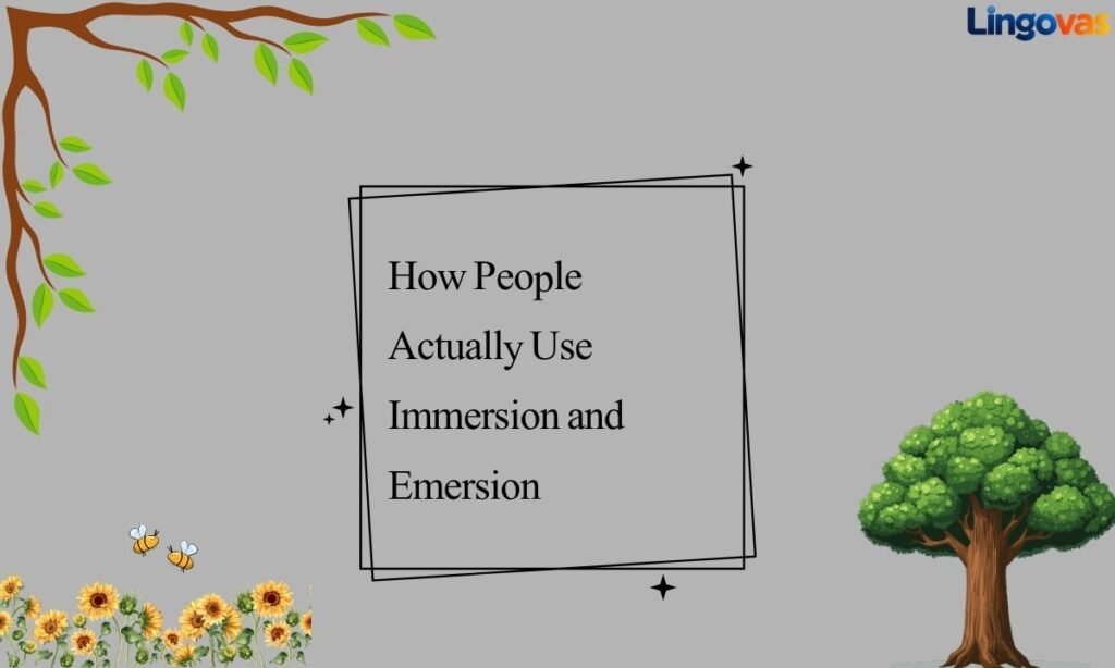 How People Actually Use Immersion and Emersion