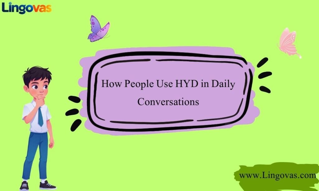 How People Use HYD in Daily Conversations