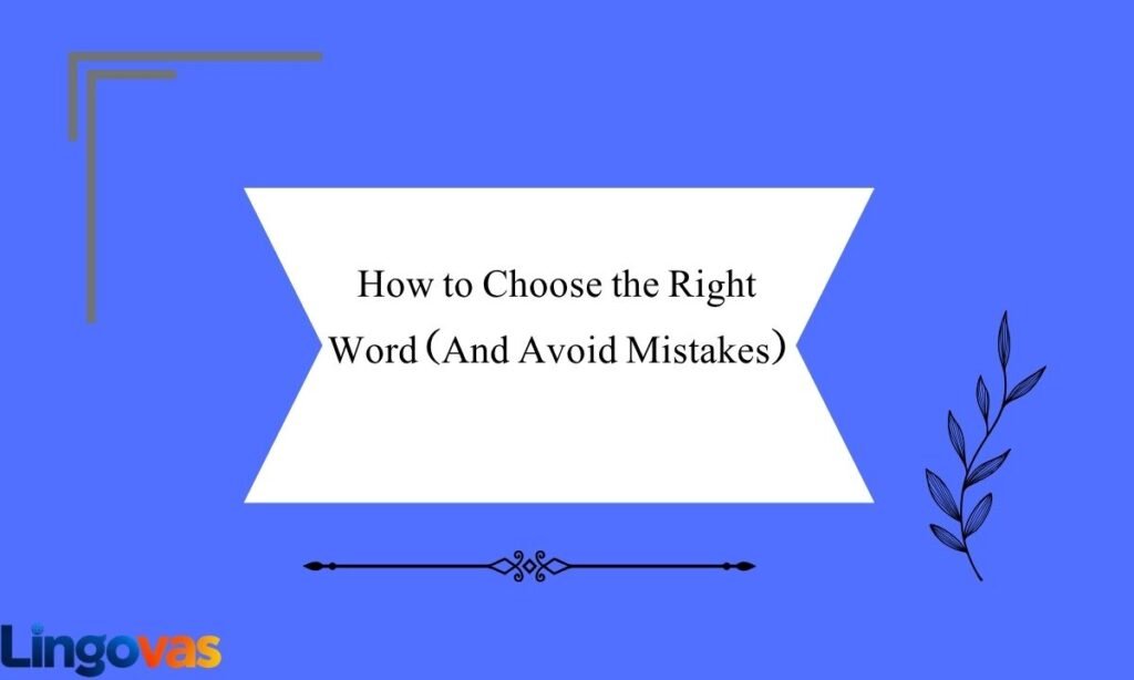 How to Choose the Right Word (And Avoid Mistakes)