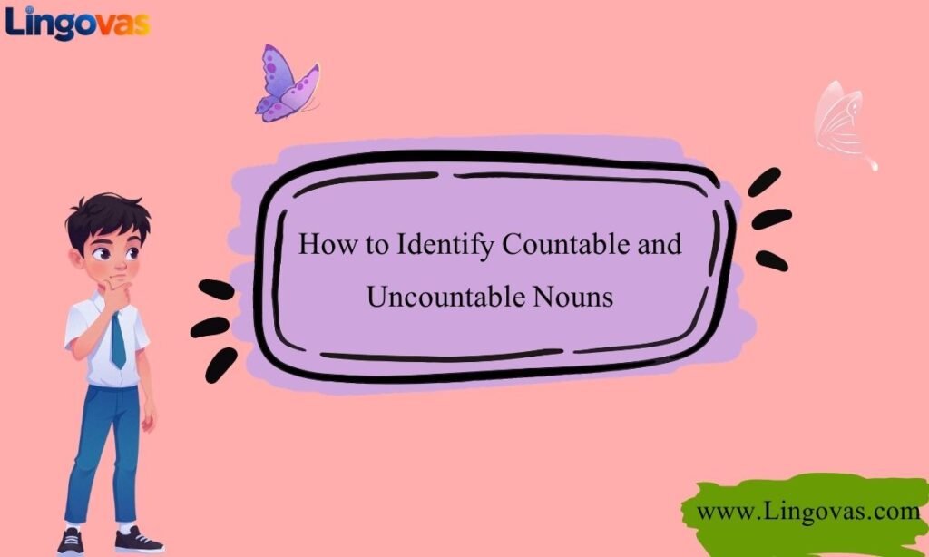 How to Identify Countable and Uncountable Nouns