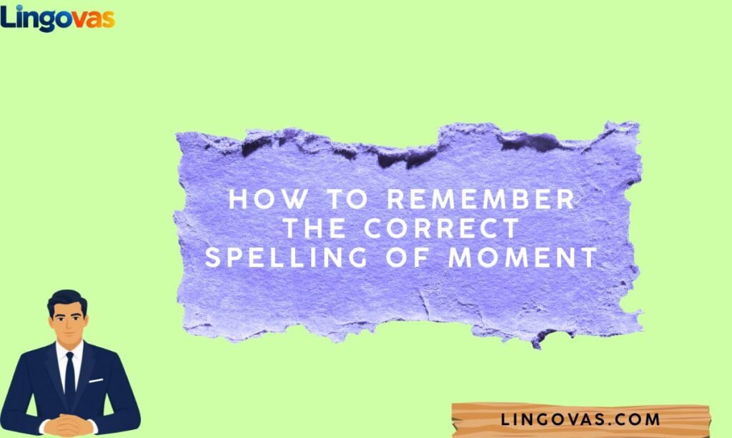 How to Remember the Correct Spelling of Moment