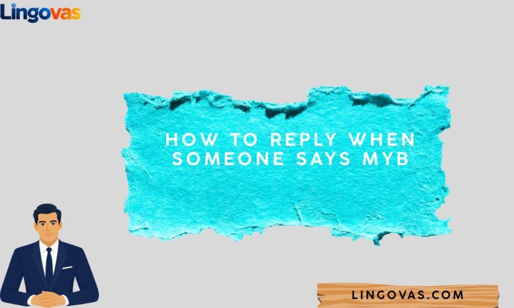 How to Reply When Someone Says MYB
