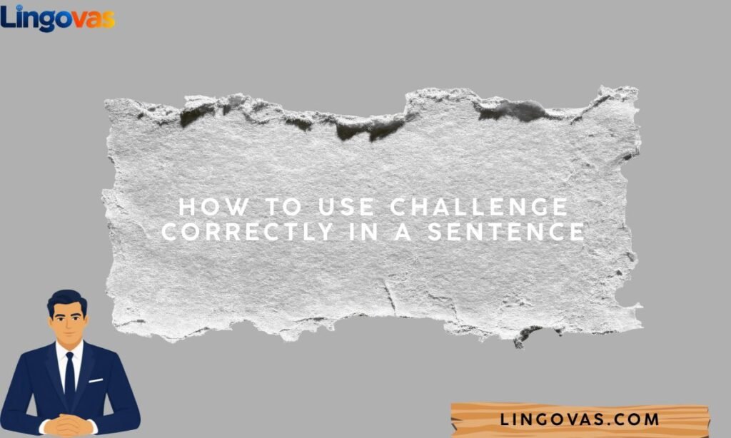 How to Use Challenge Correctly in a Sentence
