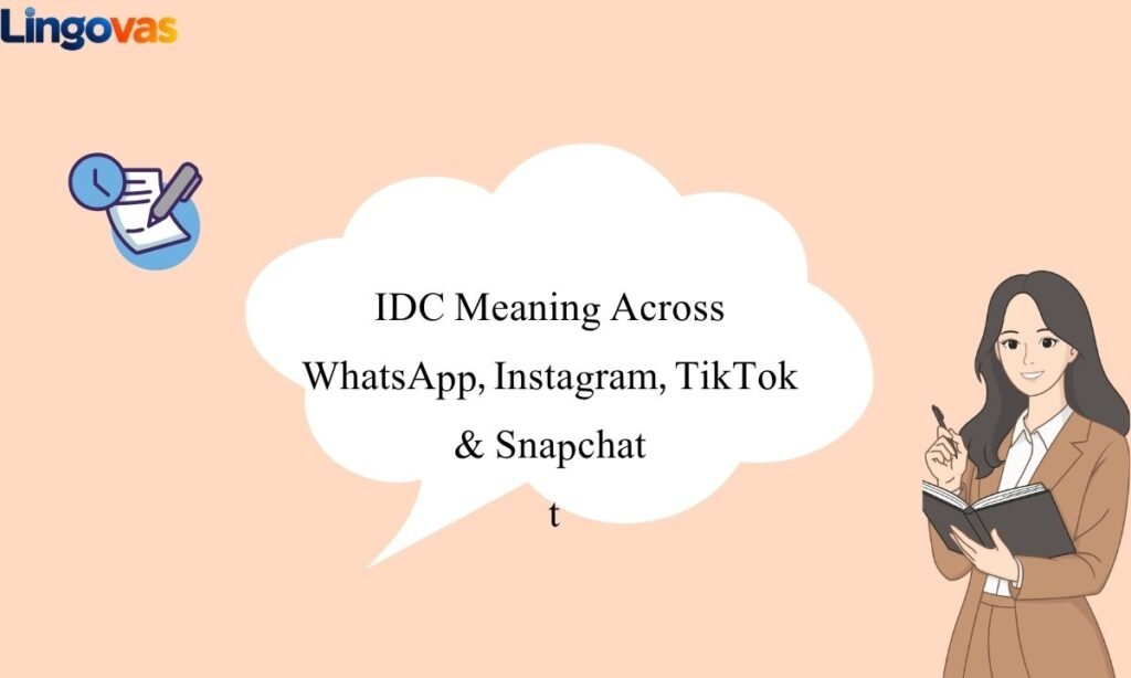 IDC Meaning Across WhatsApp, Instagram, TikTok & Snapchat