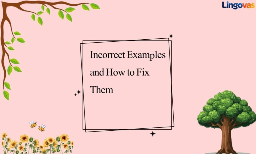 Incorrect Examples and How to Fix Them