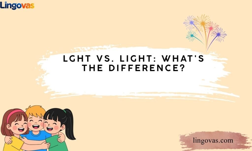 Lght vs. Light: What's the Difference?
