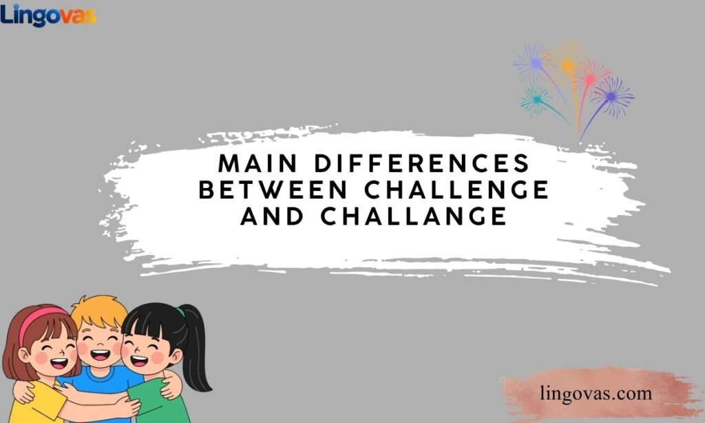 Main Differences Between Challenge and Challange
