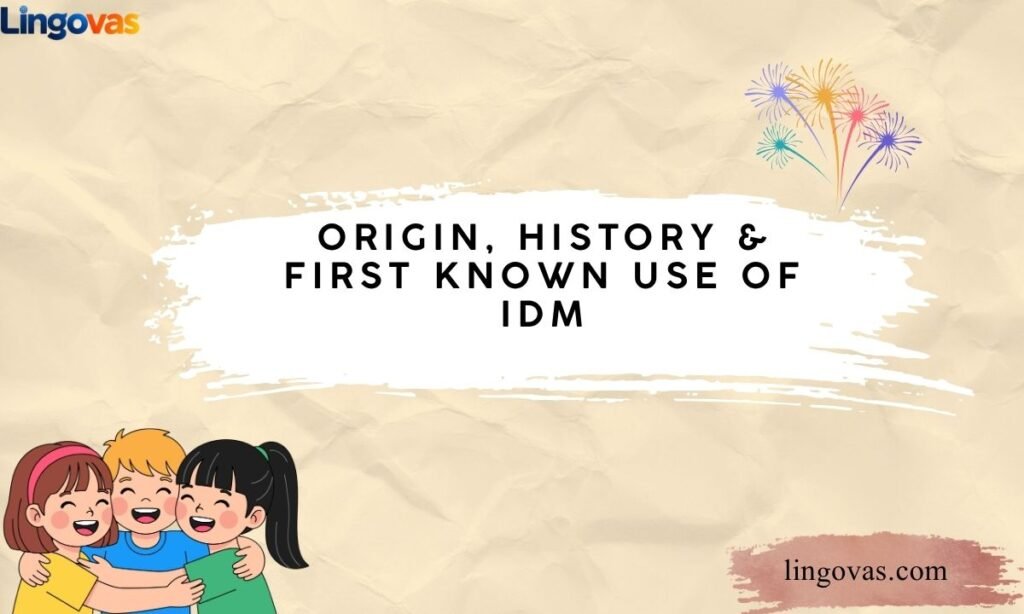 Origin, History & First Known Use of IDM