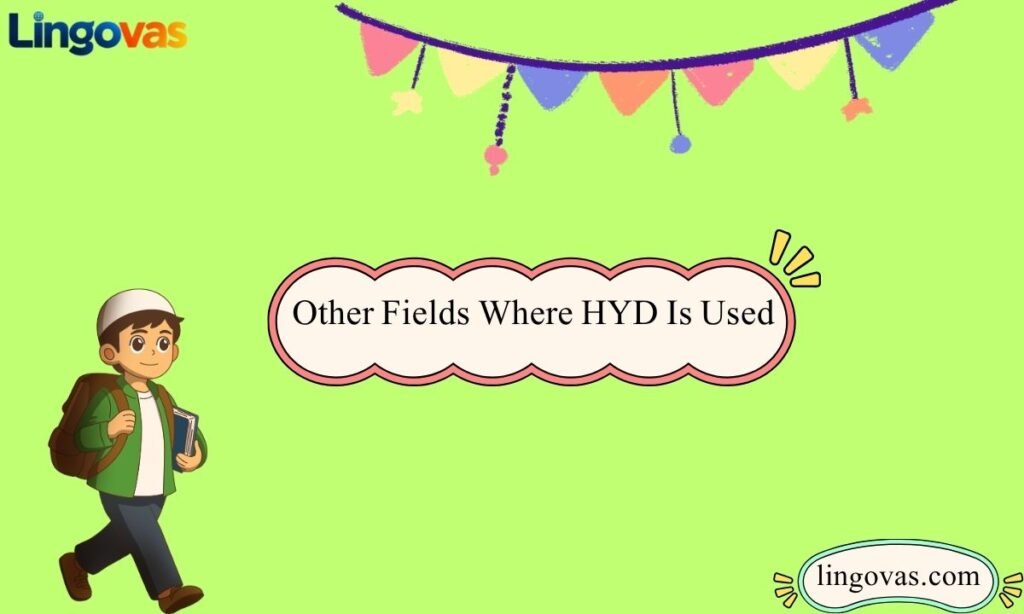 Other Fields Where HYD Is Used