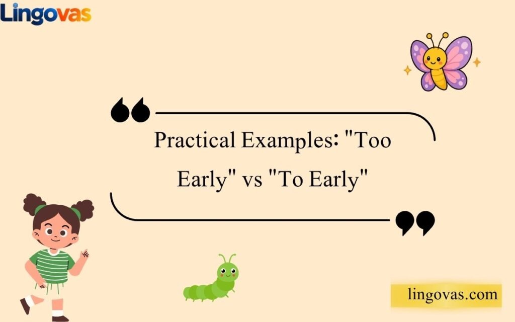 Practical Examples Too Early vs To Early