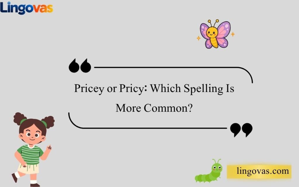 Pricey or Pricy Which Spelling Is More Common