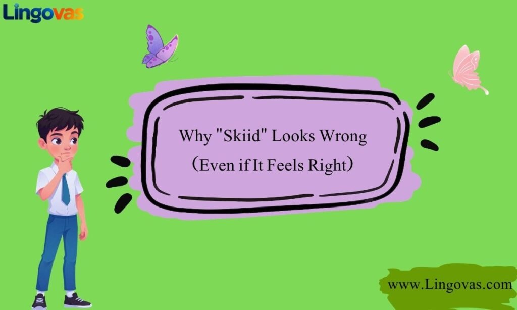 Why "Skiid" Looks Wrong (Even if It Feels Right)