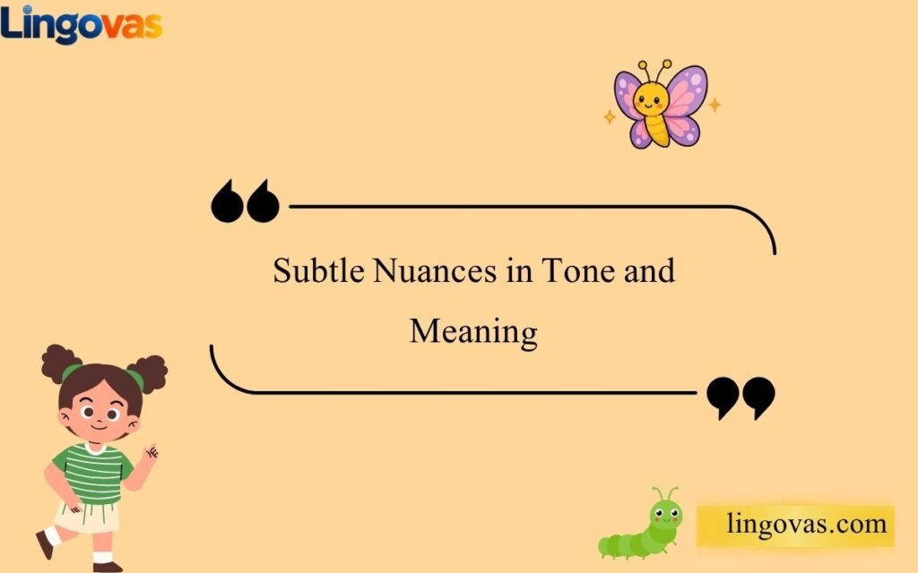 Subtle Nuances in Tone and Meaning