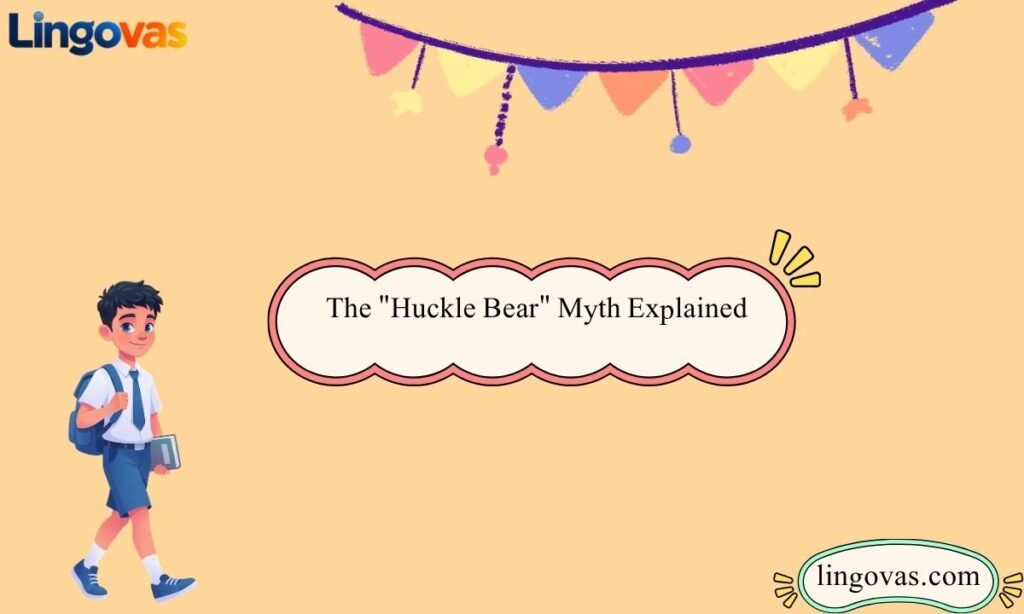 The "Huckle Bear" Myth Explained